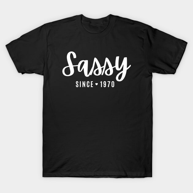 Sassy Since 1970 T-Shirt by Hello Sunshine